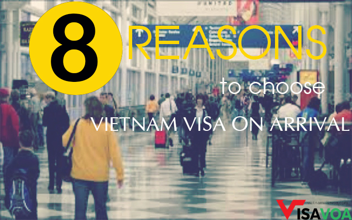 Top 8 reasons to choose Vietnam visa on arrival