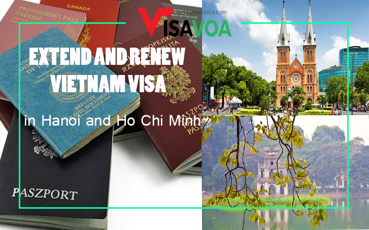 Extend & Renew Vietnam visa in Hanoi and Ho Chi Minh city