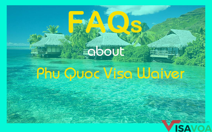 Frequently asked question about Phu Quoc visa waiver