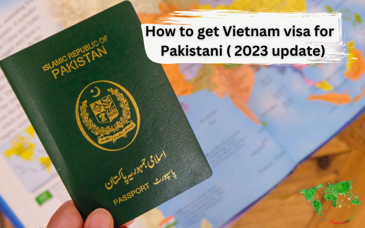 How to get Vietnam visa for Pakistani citizens