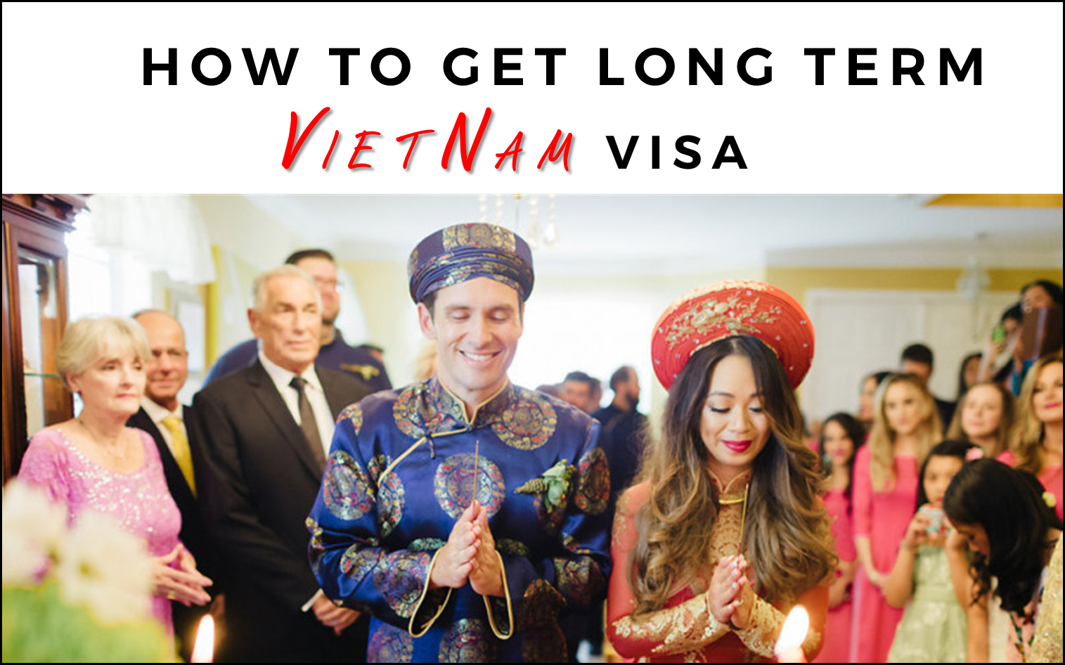 Steps to get long term Vietnam visa once you marry to Vietnamese national