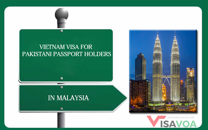 Apply Vietnam visa for Pakistani passport holder in Malaysia