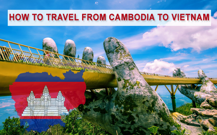  How to travel from Cambodia to Vietnam 