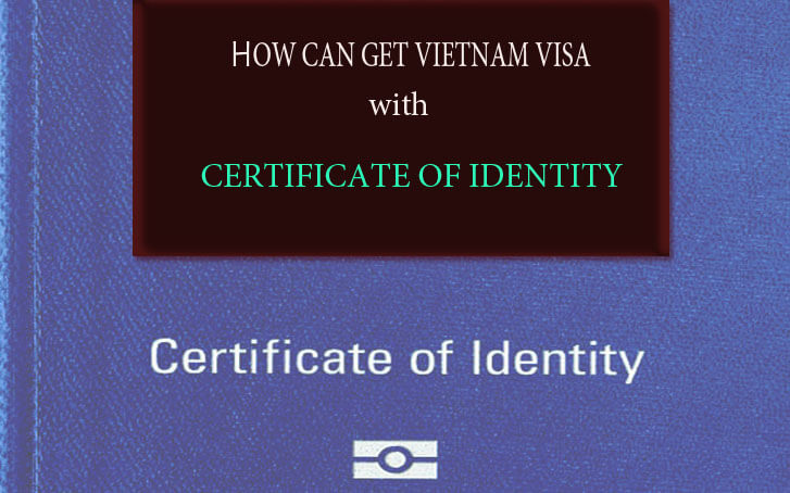 Can I get Vietnam visa with Certificate of Identity?