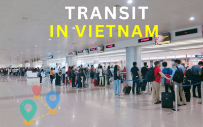 Transit in Vietnam: Visa requirement & transit guide